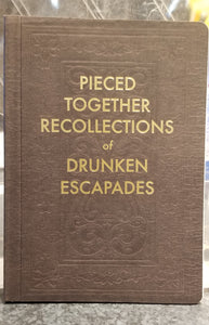 Pierced Together Recollections of Drunken Escapades Journal