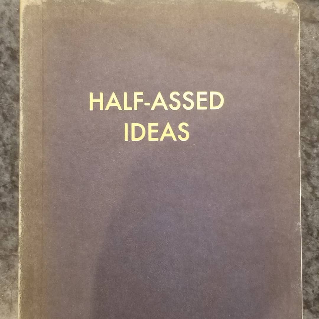 Half-Assed Ideas Journal
