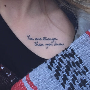 "You Are Stronger Than You Know" Tattoo