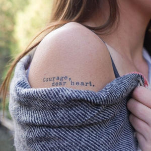 "Courage Dear Heart" Tattoo